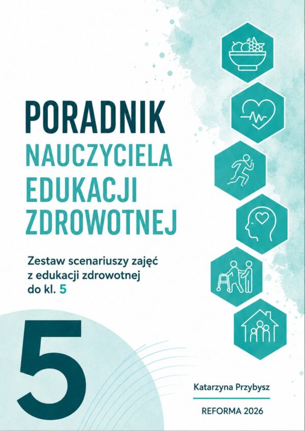 Poradnik nauczyciela edukacji zdrowotnej do kl. 5 szkoły podstawowej. K.Przybysz REFORMA 2026 (Plik PDF)