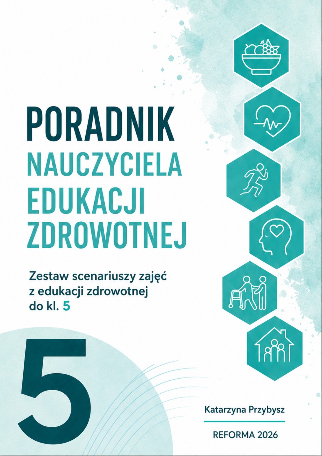 Poradnik nauczyciela edukacji zdrowotnej do kl. 5 szkoły podstawowej. K.Przybysz REFORMA 2026 (Plik PDF)