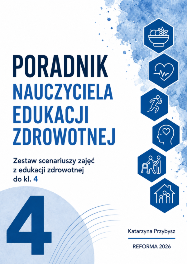 Poradnik nauczyciela edukacji zdrowotnej do kl. 4 szkoły podstawowej. K.Przybysz REFORMA 2026 (Plik PDF)