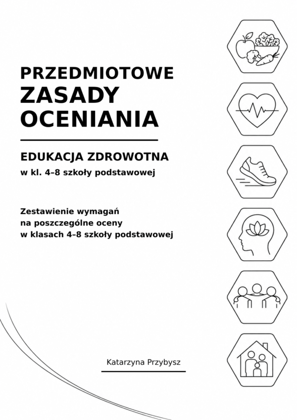 Przedmiotowe Zasady Oceniania EDUKACJA ZDROWOTNA w kl. 4-8 szkoły podstawowej wg programów Katarzyny Przybysz (doc)