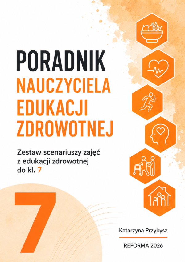 Poradnik nauczyciela edukacji zdrowotnej do kl. 7 szkoły podstawowej. K.Przybysz REFORMA 2026 (Plik PDF)